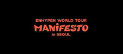 Enhypen World Tour: Manifesto in Seoul Digital Code & DVD SET + PRE-ORDER BENEFIT