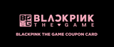 BLACKPINK The Game Coupon Card
