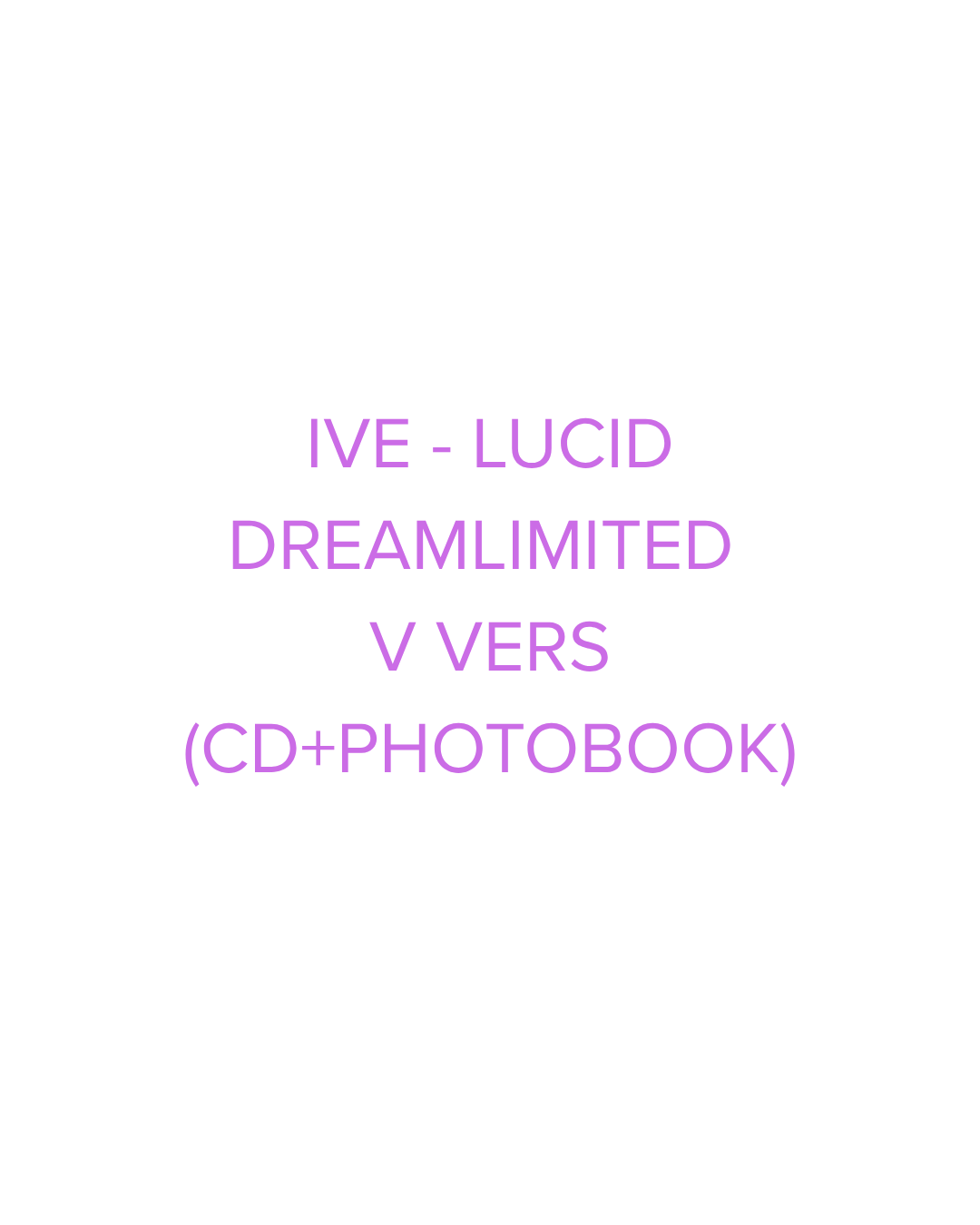 [PRE-ORDER] IVE - LUCID DREAMLIMITED V VERS  (CD+PHOTOBOOK)