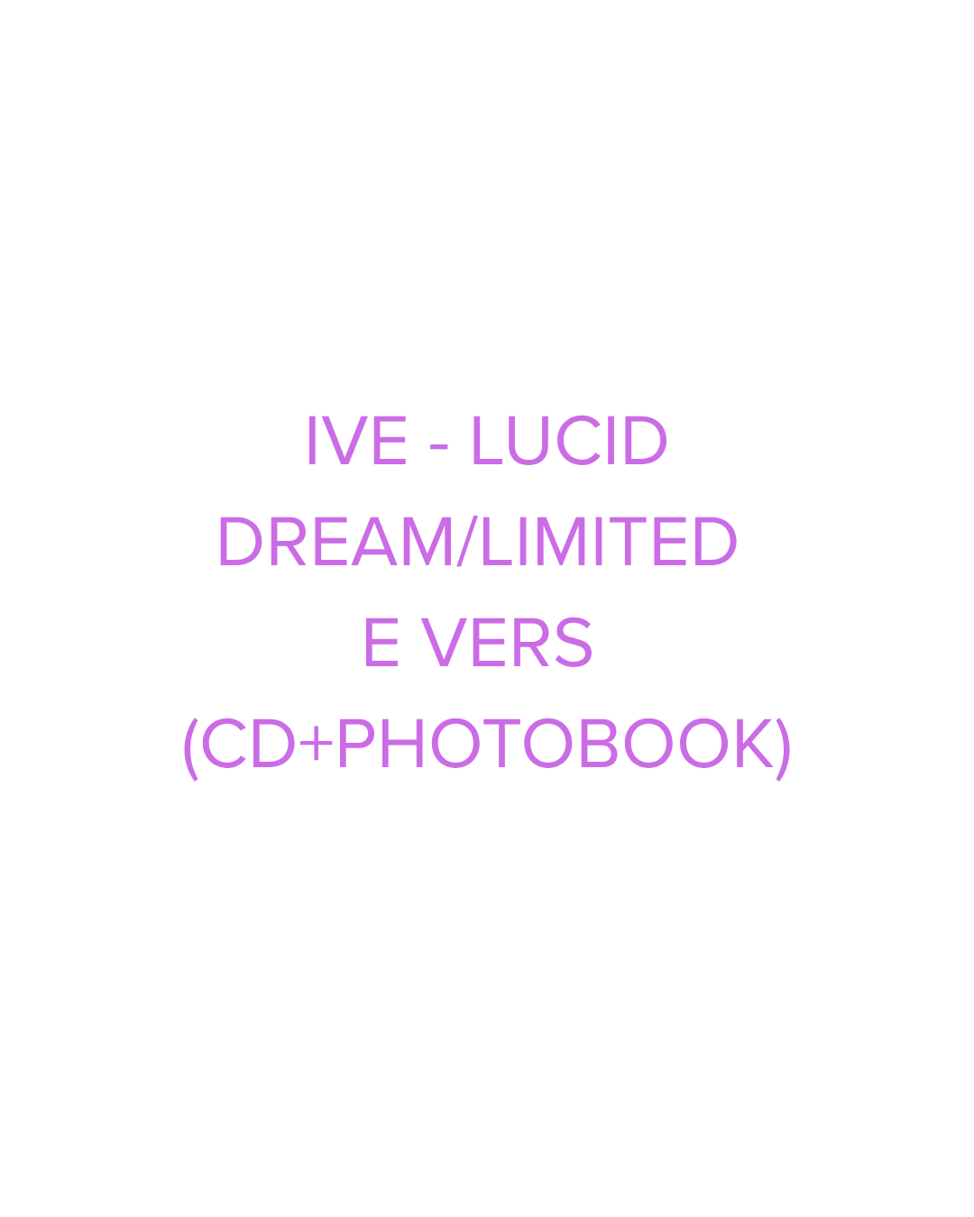 [PRE-ORDER] IVE - LUCID DREAM/LIMITED E VERS (CD+PHOTOBOOK)