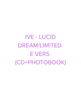 [PRE-ORDER] IVE - LUCID DREAM/LIMITED E VERS (CD+PHOTOBOOK)