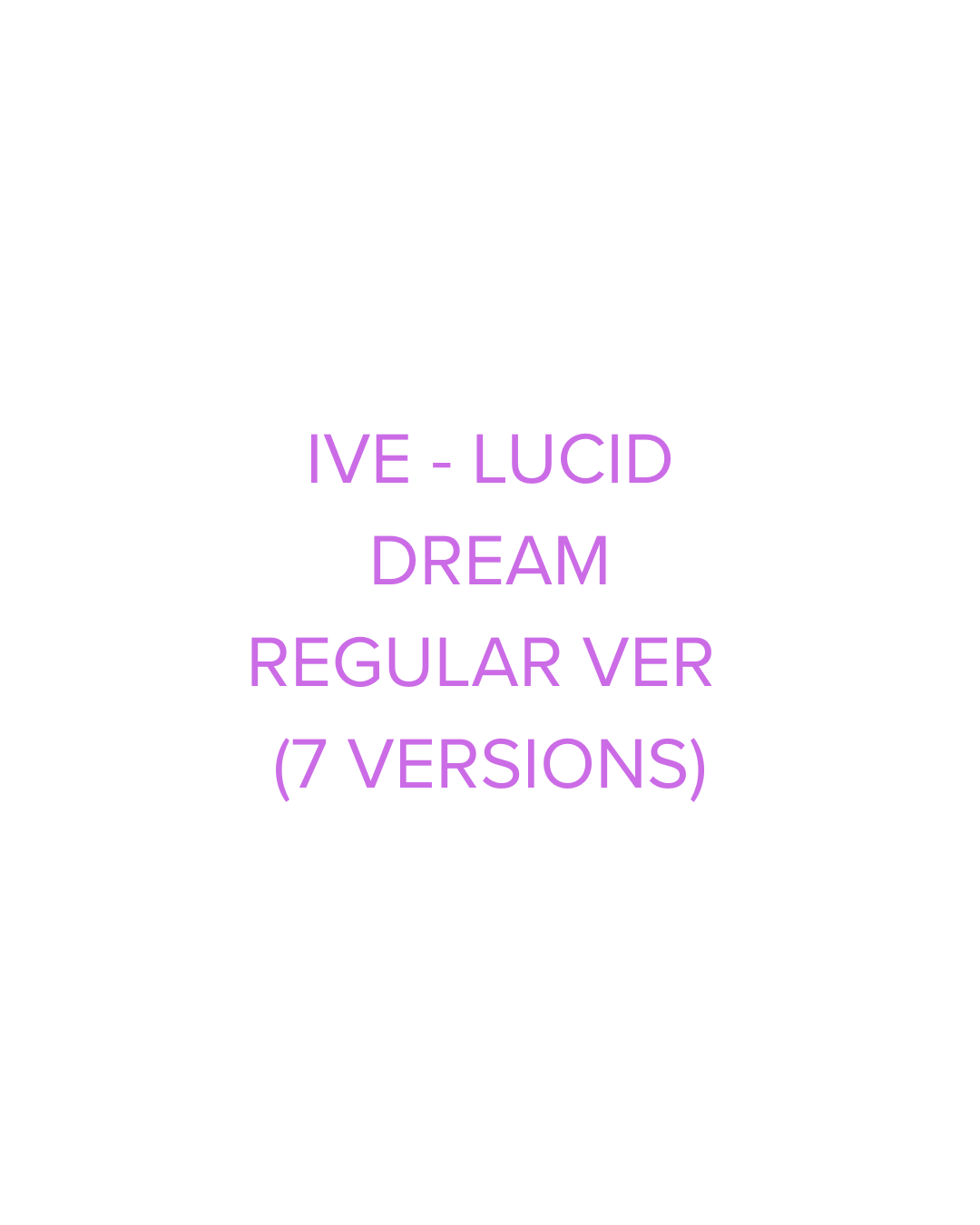 [PRE-ORDER] IVE - LUCID DREAM REGULAR VER (7 VERSIONS)