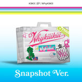 [PRE-ORDER] KIIIKIII - EP [WHYKIIIKIII] SNAPSHOT VER.
