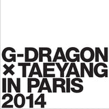 G-DRAGON X TAEYANG - G-DRAGON X TAEYANG IN PARIS 2014