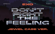 EXO Special Album: Don't Fight The Feeling [Jewel Case Ver.]
